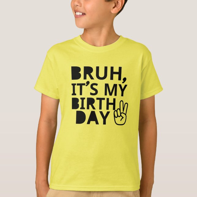 BRUH DET ÄR MIN BIRTHDAY T SHIRT (Framsida)