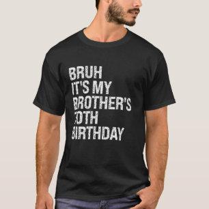 Bruh Det är min bror 70:e födelsedagen Kung Lyckli T Shirt