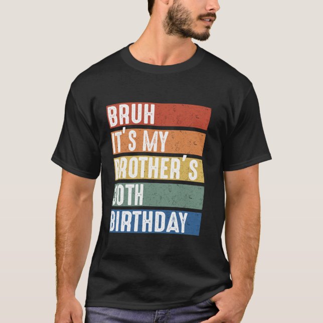 Bruh det är Min bror är 30års födelsedag Party Cel T Shirt (Framsida)