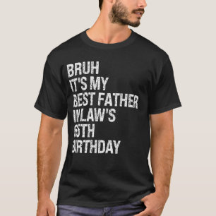 Bruh Det är min Far-in-law 65e Birthday Kung OM T Shirt