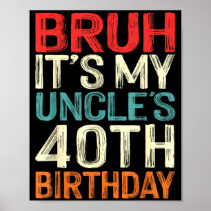 Bruh Det är min farbrors 40-årsdag 40 år gammal Re Poster