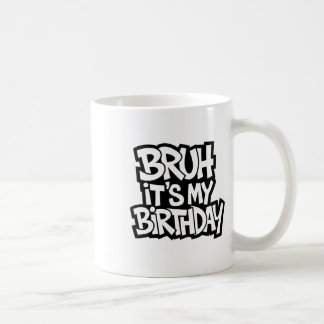 Bruh Det är min födelsedag... -... -..... -....... Kaffemugg