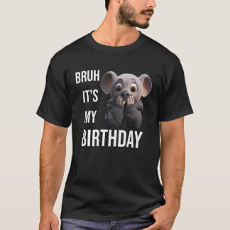 Bruh Det är min födelsedag Koala Sarcastic För man T Shirt