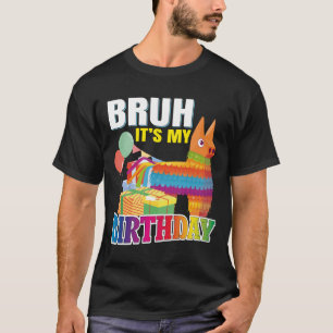 Bruh Det Är Min Födelsedag Lama Pinata Pojke Flick T Shirt
