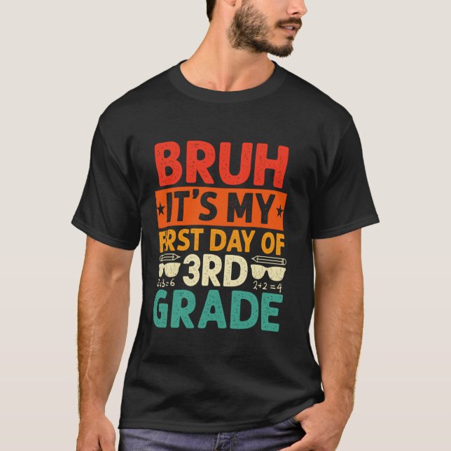Bruh, det är min första dag, 3:e Klass-läraren til T Shirt (Framsida)