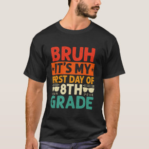 Bruh, det är min första dag, 8:e Klass-läraren til T Shirt
