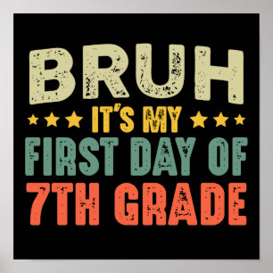 Bruh, det är min första dag i 7:e Klass Back to sc Poster