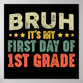 Bruh, det är min första dag på första Klass Back t Poster