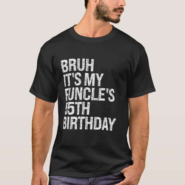 Bruh, det är min Funcle, 55:e födelsedagen. T Shirt (Framsida)