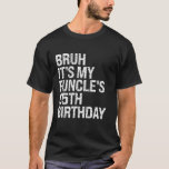 Bruh Det är min Funcle 65e Birthday Funny farbror  T Shirt<br><div class="desc">Bruh Det är min 65e Birthday Funny farbror Lycklig Joke</div>