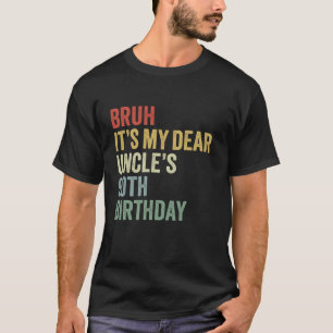 Bruh Det är min kära farbror 90:e födelsedag Kung T Shirt