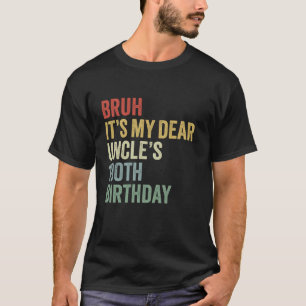 Bruh Det är min käre farbror 100-årsdag Kung OMG T Shirt