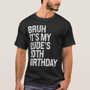 Bruh Det är min kompis 50:e födelsedagsdagen Buddy T Shirt