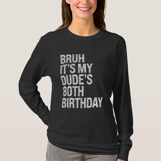 Bruh, det är min kompis 80:e födelsedagsdagen Budd T Shirt (Framsida)