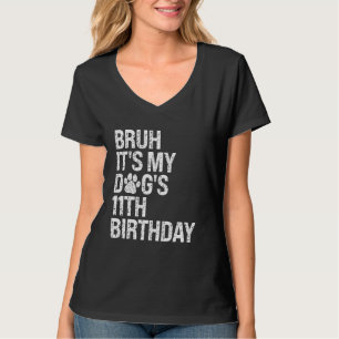 Bruh Det är min konstiga Dog 11:e födelsedag Tass T Shirt