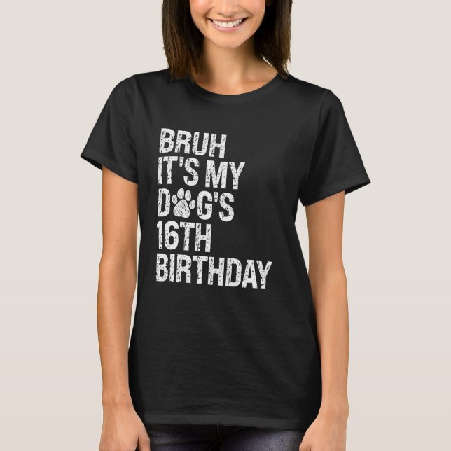 Bruh Det är min konstiga Dog 16:e födelsedag Tass  T Shirt (Framsida)