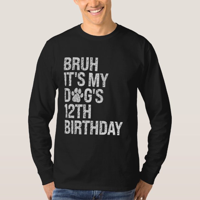 Bruh Det är min konstiga Dog's 12:e Birthday Tass  T Shirt (Framsida)