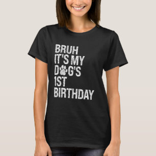 Bruh Det är min konstiga Dogs första födelsedag Ta T Shirt