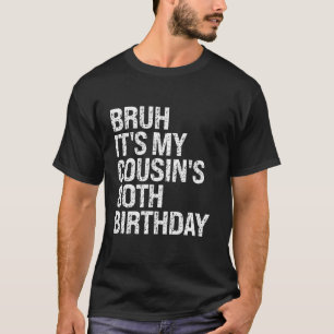 Bruh Det är min kusin 80:e födelsedagen Omg Krona T Shirt