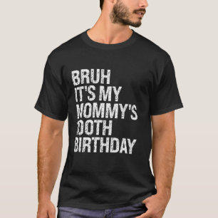 Bruh Det är min Mamma 100:e födelsedag drottning M T Shirt