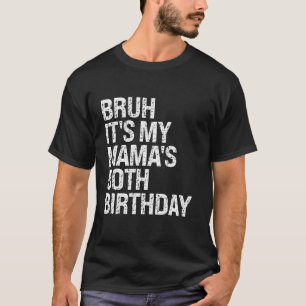 Bruh Det är min Mammas 50:e födelsedag drottning M T Shirt