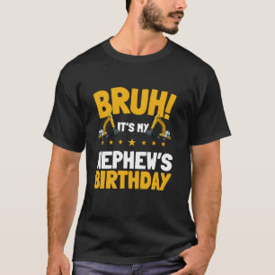 Bruh, det är min Nephews födelsedagskonst för Kid T Shirt