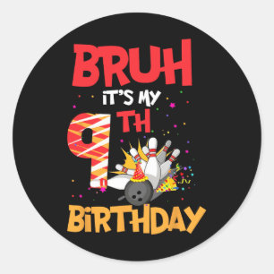 Bruh, det är min nionde födelsedag, 9-åriga Bowlin Runt Klistermärke
