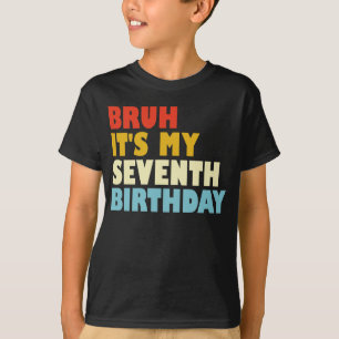 Bruh Det är min sjunde födelsedag 7-åring T Shirt