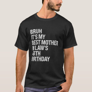 Bruh Det är min Svärmor som är 40:e födelsedag dro T Shirt