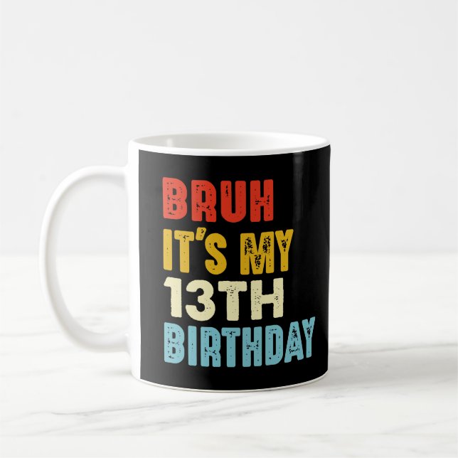 Bruh Det är min trettonde födelsedag 13 år gamla f Kaffemugg (Vänster)