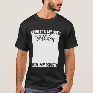 Bruh det är mitt 30års födelsedag-tecken mitt 30 å t shirt