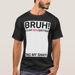 Bruh, det är mitt 30års födelsedag-tecken mitt ske t shirt