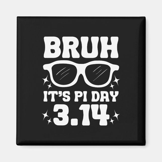 Bruh Det är Pi Day 3.14-lustigt Pi Day som säger M Magnet (Framsidan)