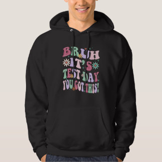 bruh det är provdag du klarar det hoodie