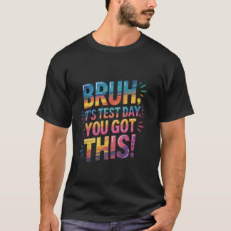 Bruh Det är provdag Du klarar det rolig lärare stu T Shirt