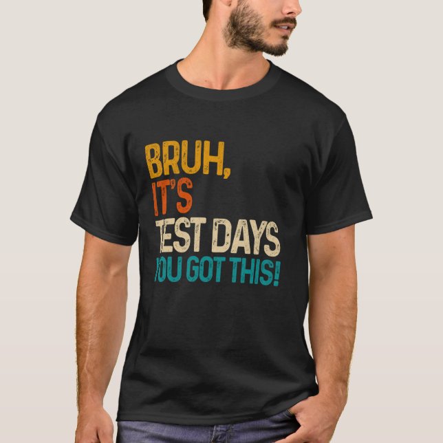 Bruh Det Är Provdagen Du Klarar Det Provdagen Lära T Shirt (Framsida)