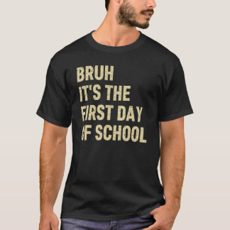 Bruh Det är skolans första dag Lärare Rolig Sa T Shirt