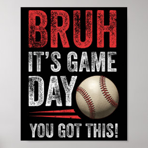 Bruh, det är speldagen du Har det här - Baseball F Poster