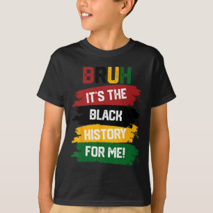 Bruh, det är svart historia för mig Shirt Black Ha T