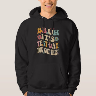 bruh det är testdag du klarar det 2 hoodie