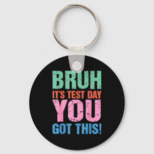Bruh Det Är Testdag Du Klarar Det För Lärare Elev Nyckelring