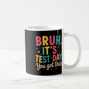 Bruh Det Är Testdag Du Klarar Det Testdag Lärare Kaffemugg