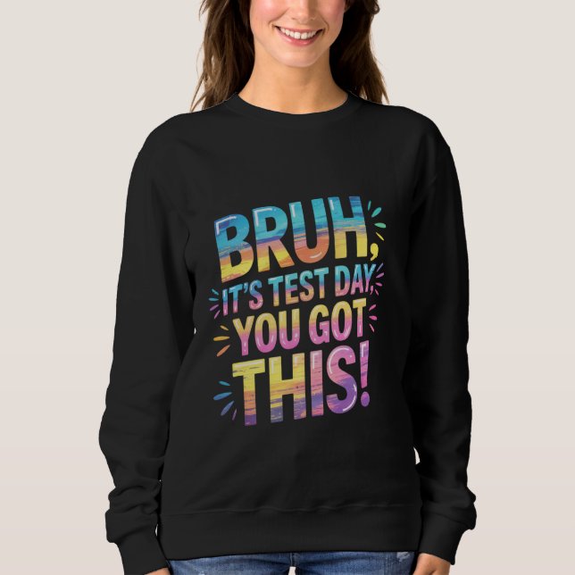 Bruh, det är testdagen du Har den här roliga lärar T Shirt (Framsida)