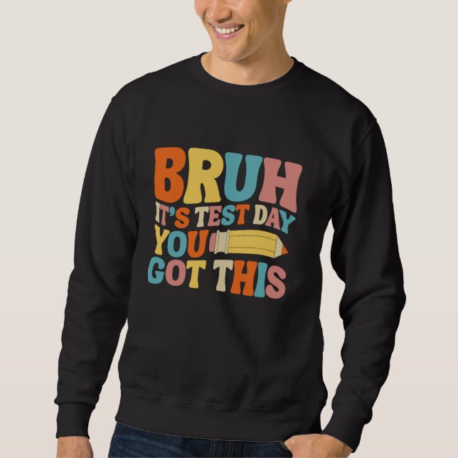 Bruh det är testdagen du Har den här testgroovy Te Lång Ärmad Tröja (Framsida)