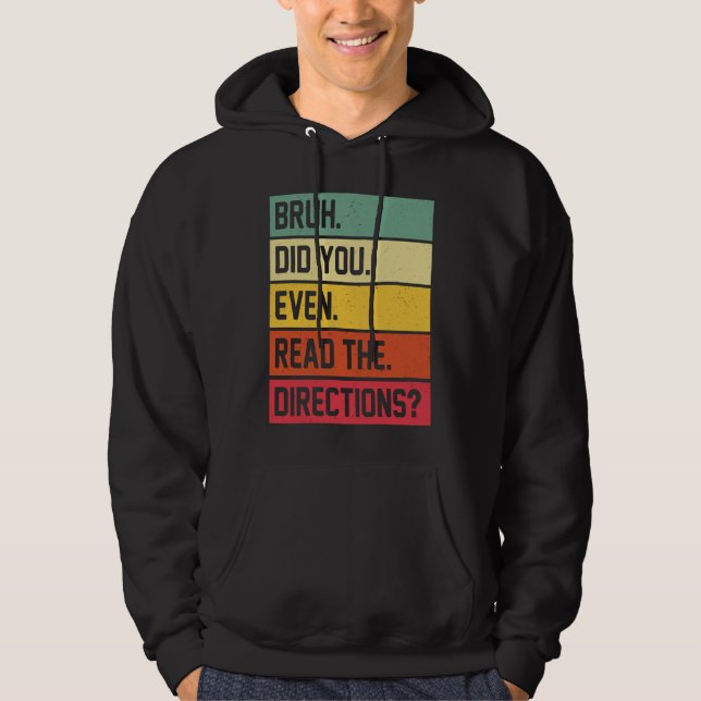 Bruh Did You Even Read The Directions Funny Teache Hoodie (Framsida)