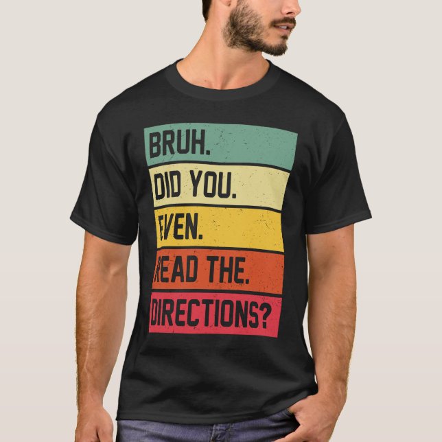 Bruh Did You Even Read The Directions Funny Teache T Shirt (Framsida)
