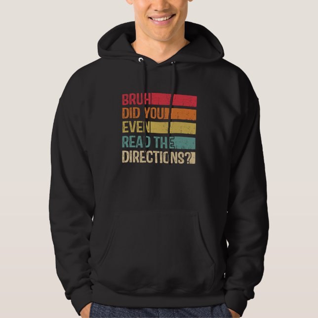 Bruh Did You Even Read The Directions Teacher Sayi Hoodie (Framsida)