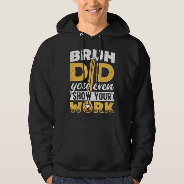 Bruh did you even show your work  pencil teacher s hoodie (Framsida)