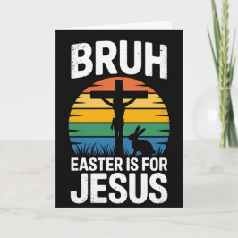 Bruh Easter Is For Jesus Christian Humor Card Kort