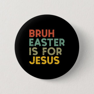 Bruh Easter Is For Jesus Christian Religious Men W Knapp